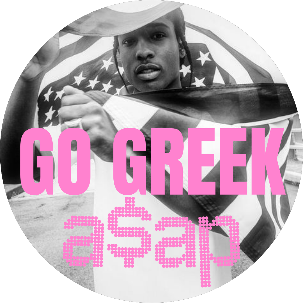 "GO GREEK A$AP"