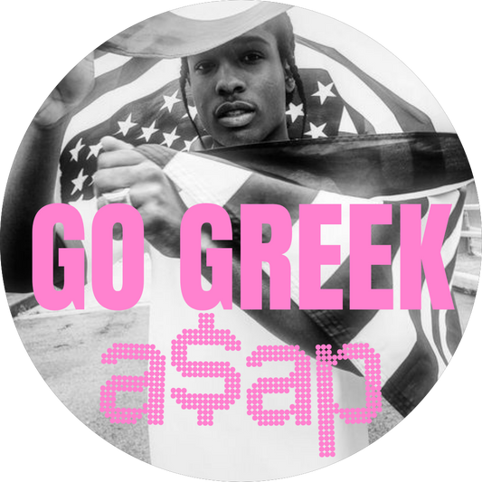 "GO GREEK A$AP"